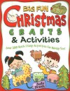 Big Fun Christmas Crafts & Activities: Over 200 Quick & Easy Activities for Holiday Fun! - Judy Press