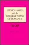 Henry James and the Darkest Abyss of Romance - William R. Goetz