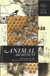 Animal Architects: Building and the Evolution of Intelligence - James Gould, Carol Gould