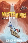 Masterminds: Criminal Destiny - Gordon Korman