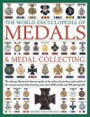 World Encyclopedia of Medals and Medal Collecting: The Ultimate Illustrated Guide to Collecting and Evaluating Medals, with Full Information on Orders, Decorations and Medals of All Countries and Periods and Over 500 Photographs and Illustrations - Philip Mussell