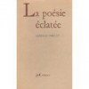 La poésie éclatée: Baudelaire, Rimbaud - Georges Poulet