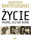 Życie trudne, lecz nie nudne. Ze wspomnień Polaka w XX wieku - Władysław Bartoszewski