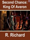 Second Chance King of Averon - R. Richard