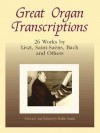 Great Organ Transcriptions: 26 Works by Liszt, Saint-Saens, Bach and Others - Rollin Smith