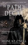 The Path To Decay (Vlad Dracula, #2) - Shane K.P. O'Neill