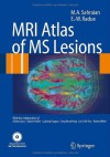 MRI Atlas of MS Lesions - M.A. Sahraian, Ernst-Wilhelm Radxfc, A. Gass, S. Haller, L. Kappos, J. Kesselring, J.-i. Kira, K. Weier