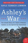 Ashley's War: The Untold Story of a Team of Women Soldiers on the Special Ops Battlefield - Gayle Tzemach Lemmon