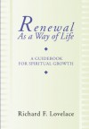 Renewal as a Way of Life: A Guidebook for Spiritual Growth - Richard F. Lovelace