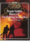 Dennis Smith's History of Firefighting in America: 300 Years of Courage. - Dennis Smith