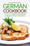 German Cookbook - 25 Delicious German Food Recipes to Please your Taste Buds: Try the Best German Recipes - Martha Stone