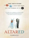 Altared: The True Story of a She, a He, and How They Both Got Too Worked Up About We - Claire, Eli Eli