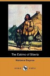 The Eskimo of Siberia - Waldemar Bogoras