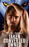 Taken. Converted. Owned. (Gay Werewolf Menage MM Erotic Romance) - Brandon Redstone