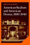 American Realism and American Drama, 1880 1940 - Brenda Murphy