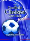 The Unofficial Chelsea Quiz Book - John D.T. White