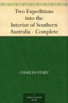 Two Expeditions into the Interior of Southern Australia - Complete - Charles Sturt