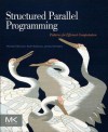 Structured Parallel Programming: Patterns for Efficient Computation - Michael McCool