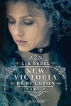 Rébellion (New Victoria, #2) - Lia Habel