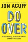 Rescue Monday, Reinvent Your Work, and Never Get Stuck Do Over (Hardback) - Common - Jon Acuff