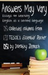 Answers May Vary: Essays on Teaching English as a Second Language - Dorothy Zemach