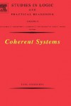 Coherent Systems, Volume 2 (Studies in Logic and Practical Reasoning) - Karl Schlechta