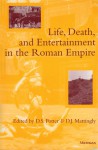 Life, Death, and Entertainment in the Roman Empire - David Stone Potter, David J. Mattingly