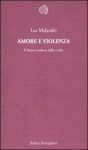 Amore e violenza. Il fattore molesto della civiltà - Lea Melandri