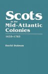 Scots in the Mid-Atlantic Colonies, 1635-1783 - David Dobson