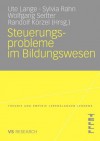 Steuerungsprobleme Im Bildungssystem: Theoretische Probleme, Strategische Ansatze, Empirische Befunde - Ute Lange, Sylvia Rahn, Wolfgang Seitter, Randolf Körzel