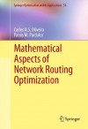 Mathematical Aspects of Network Routing Optimization (Springer Optimization and Its Applications) - Carlos A.S. Oliveira, Panos M. Pardalos