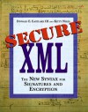 Secure Xml: The New Syntax For Signatures And Encryption - Donald E. Eastlake, Donald E. Eastlake, III