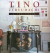 Tino Zervudachi: A Portfolio - Tino Zervudach, Natasha Fraser-Cavassoni