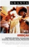 Granta em português #4: Ambição - Granta: The Magazine of New Writing