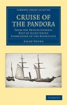 Cruise of the Pandora: From the Private Journal Kept by Allen Young, R.N.R., F.R.G.S., F.R.A.S., Etc., Commander of the Expedition - Allen Young