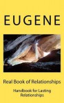 Real Book of Relationships: Handbook for Lasting Relationships - Eugene