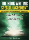 The Book Writing Special Ingredient: How to write a nonfiction book that readers love - This makes a book special - Ian Stables