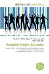 Vampire Knight Episodes - Agnes F. Vandome, John McBrewster, Sam B Miller II