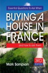 Essential Questions To Ask When Buying A House In France: and how to ask them - Mark Sampson