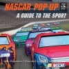 NASCAR Pop-Up Book: A Guide To The Sport (NASCAR Library Collection (Gibbs Smith)) - Sally Blakemore