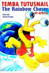 Temba TutuSnail: The Rainbow Chaser of Africa - Bruce Cohen