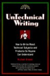 Untechnical Writing - How to Write About Technical Subjects and Products So Anyone Can Understand (Untechnical Press Books for Writers) - Michael Bremer