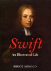 Swift: An Illustrated Life - Bruce Arnold