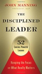 The Disciplined Leader: Keeping the Focus on What Really Matters - Katie Roberts, John Manning