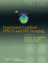 Functional Cerebral SPECT and PET Imaging - Ronald L. Van Heertum, Ronald L. Van Heertum Md, Ronald S. Tikofsky, Masanori Ichise