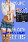 Friends With Way Too Many Benefits (Friends With Benefits Book 5) (Volume 5) - Luke Young