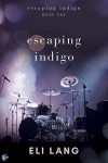 Escaping Indigo - Eli Lang