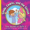 Cindy, Cedric, and the Circus: The Sound of Soft C - Cecilia Minden, Joanne Meier, Bob Ostrom