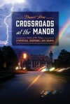 Crossroads at the Manor - Book 1 of the Trilogy: A Mystical Suspense Love Drama - Daniel Stone