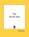 The Occult East - Sax Rohmer